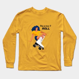 This is how I roll - skatergirl Long Sleeve T-Shirt